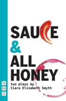 SAUCE and All honey: Two Plays 184842955X Book Cover