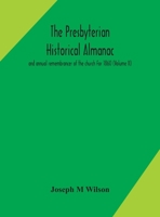The Presbyterian historical almanac and annual remembrancer of the church For 1860 (Volume II) 9354172733 Book Cover