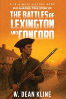 The Amazing, True Story of the Battles of Lexington and Concord (15-Minute History Series) B0FP997HDR Book Cover