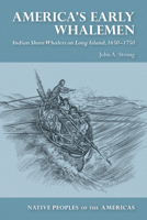 America's Early Whalemen: Indian Shore Whalers on Long Island, 1650–1750 0816541515 Book Cover