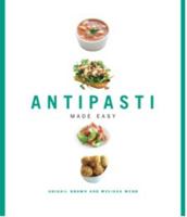 Antipasti Made Easy 184537827X Book Cover