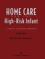 Home Care for the High-Risk Infant: A Family Centered Approach