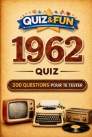 1962 - Quiz - 300 questions pour te tester (Collection L'essentiel d'une année) (French Edition) 2488634395 Book Cover