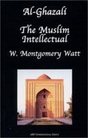Al-Ghazali the Muslim Intellectual 1567447171 Book Cover