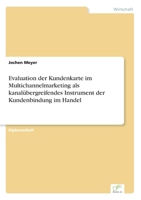 Evaluation der Kundenkarte im Multichannelmarketing als kanalübergreifendes Instrument der Kundenbindung im Handel 3838677307 Book Cover