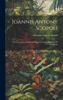 Joannis Antonii Scopoli: Flora Carniolica; exhibens plantas Carniolae indigenas et distributas 1020876190 Book Cover