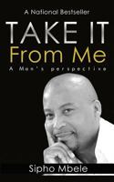 Take It From Me: A man's perspective 0620716002 Book Cover