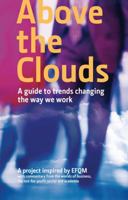 Above the Clouds: A Guide to Trends Changing the Way we Work 1874719942 Book Cover