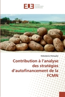 Contribution à l'analyse des stratégies d'autofinancement de la FCMN 6138423550 Book Cover