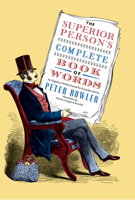 The Superior Person's Complete Book of Words 1567925901 Book Cover