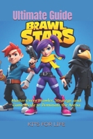 Brawl Stars Ultimate Guide: Master Every Brawler, Strategy, and Game Mode to Dominate the Arena: The Complete Guide to Tips, Tricks, and Strategies for Beginners and Pros Alike B0DST3Z93T Book Cover