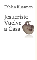 Jesucristo Vuelve a Casa B0BC6TGTY9 Book Cover