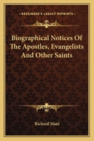 Biographical Notices Of The Apostles, Evangelists And Other Saints 143049025X Book Cover