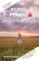 MY FIRST PERIOD: Nurturing the Miraculous Gift of Hope and Promise as You Enter Womanhood B0CN2XJNMK Book Cover