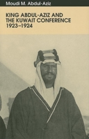 King Abdulaziz & The Kuwait Conference B001DQ1PR2 Book Cover