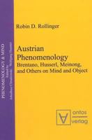 Austrian Phenomenology: Brentano, Husserl, Meinong, and Others on Mind and Object (Phenomenology & Mind) 3868380051 Book Cover