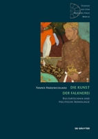 Die Kunst der Falknerei: Kulturtechnik und politische Ikonologie (German Edition) 3111396770 Book Cover