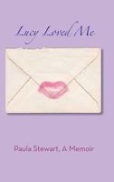 Lucy Loved Me - A Memoir 1629332267 Book Cover