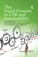 The Social Domain in Csr and Sustainability: A Critical Study of Social Responsibility Among Governments, Local Communities and Corporations 0367880717 Book Cover