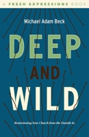 Deep and Wild : Remissioning Your Church from the Outside In 1628247894 Book Cover