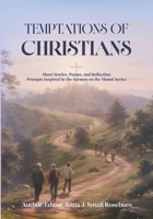 TEMPTATIONS OF CHRISTIANS: Short Stories, Poems and Reflection Prompts Inspired by the Sermon on the Mount B0GX1MTGGL Book Cover