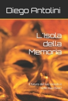 L'Isola della Memoria: Il futuro del tuo mondo è nelle macchine? B0BQY4ZKYT Book Cover