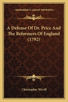 A Defense of Dr. Price and the Reformers of England 1165893681 Book Cover