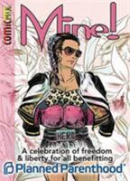 Mine!: A Celebration of Liberty and Freedom for All Benefitting Planned Parenthood 1939888654 Book Cover
