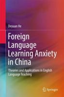 Foreign Language Learning Anxiety in China: Theories and Applications in English Language Teaching 9811076618 Book Cover
