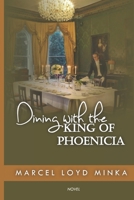 Dining with the King of Phoenicia B08HT9PWR9 Book Cover