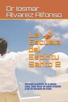 La Escuela del Esp�ritu Santo 2: Haciendo Disc�pulos en la Iglesia Local. Como llevar un nuevo creyente a ser un disc�pulo de Cristo 1096849356 Book Cover
