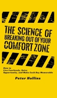 The Science of Breaking Out of Your Comfort Zone: How to Live Fearlessly, Seize 1647430119 Book Cover