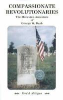 Compassionate revolutionaries: The Moravian ancestors of George W. Bush 078841934X Book Cover