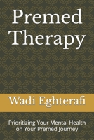 Premed Therapy: Don't Fall for the Hype B0B92L7Y98 Book Cover