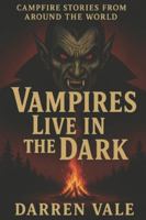 Vampires Live in the Dark (Campfire Stories From Around the World) B0G3HVT9HJ Book Cover