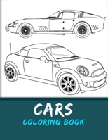 Cars Coloring Book: An Amazing Coloring Book with Unique Designs of Cars (Luxury and Classic Cars), Coloring Book for Relaxation, Stress Relief and ... Adults, Girls and Kids ages 2-4, 4-8, 8-12 B0892HV1HW Book Cover