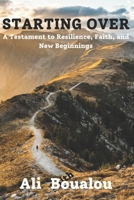 Starting Over: A testament of Resilience, Faith, and New Beginnings B0DR2VH282 Book Cover