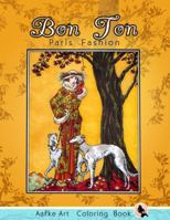 Bon Ton Paris Fashion: Intricate Designs Inspired by La Gazette du Bon Ton, Art Deco Coloring Book for Adults and Teens, Timeless French Dresses and Art 196735703X Book Cover