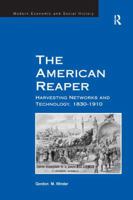 The American Reaper: Harvesting Networks and Technology, 1830-1910 1138261289 Book Cover