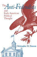 The Anti-Federalists and Early American Political Thought 0875801897 Book Cover