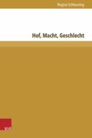 Hof, Macht, Geschlecht: Handlungsspielraume Adeliger Amtstragerinnen Am Hof Ludwigs XIV. 3847105299 Book Cover