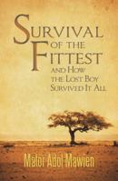 Survival of the Fittest and How the Lost Boy Survived It All 1449778879 Book Cover