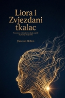 Liora i Zvjezdani tkalac: Posveceno svima koji su ikada osjetili da pitanja imaju krila (Croatian Edition) 3910339654 Book Cover
