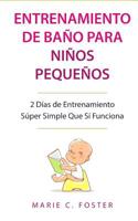 Entrenamiento de Baño para Niños Pequeños: 2 Días de Entrenamiento Súper Simple Que Sí Funciona 1723010774 Book Cover