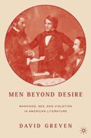 Men Beyond Desire: Manhood, Sex, and Violation in American Literature 1137298081 Book Cover