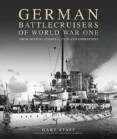 German Battlecruisers of World War One: Their Design, Construction and Operations 1591141915 Book Cover