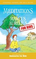 Meditations by Marcus Aurelius - For Kids: Simple Stoic Lessons from Marcus Aurelius with Hand-Drawn Illustrations — The Perfect Introduction to Philosophy for Young Minds (Summaries For Kids) 0646741535 Book Cover