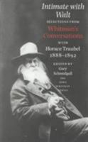Intimate with Walt: Selections from Whitman's Conversations with Horace Traubel, 1882-1892 0877457662 Book Cover