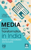 Media and its Transformation in India: Syntax of Corporatisation and Exclusivity 9371702672 Book Cover