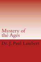 Mystery of the Ages: Christ in You the Hope of Glory 1539396371 Book Cover